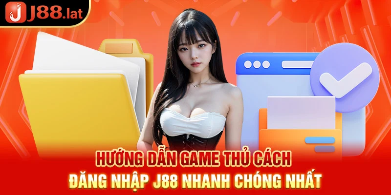 Hướng dẫn game thủ cách J88 đăng nhậpnhanh chóng nhất