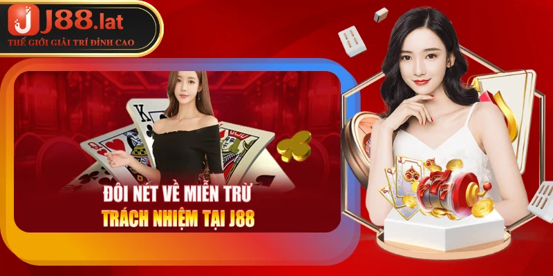 Đôi nét về miễn trừ trách nhiệm tại J88